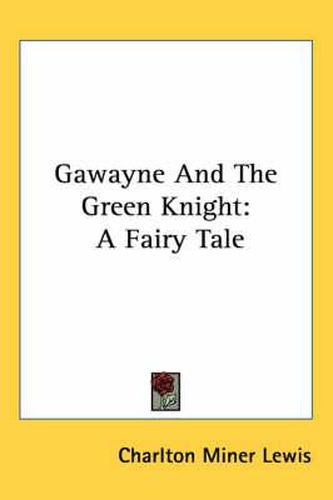 Cover image for Gawayne and the Green Knight: A Fairy Tale