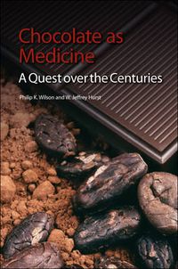 Cover image for Chocolate as Medicine: A Quest over the Centuries