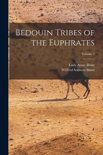 Cover image for Bedouin Tribes of the Euphrates; Volume 1