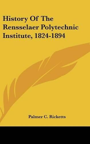 Cover image for History of the Rensselaer Polytechnic Institute, 1824-1894