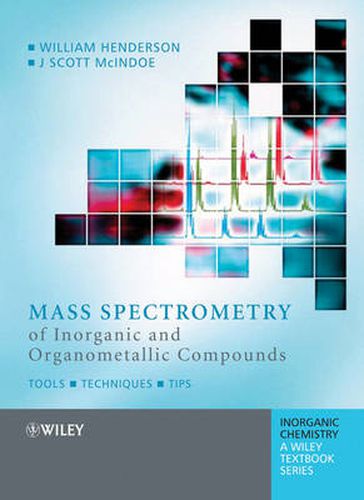 Cover image for Mass Spectrometry of Inorganic and Organometallic Compounds: Tools A- Techniques A- Tips