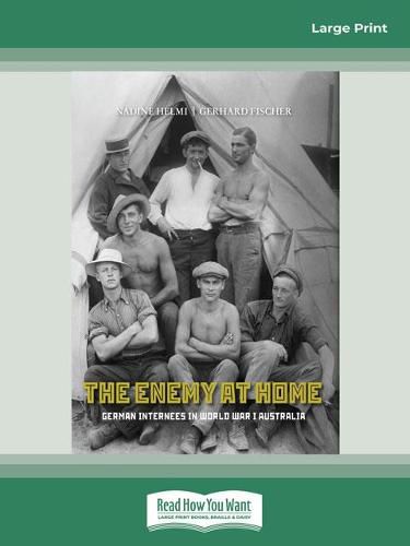 The Enemy at Home: German internees in World War I Australia