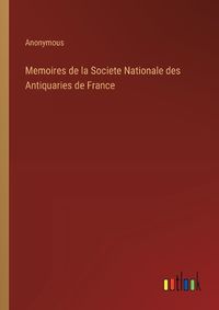 Cover image for Memoires de la Societe Nationale des Antiquaries de France