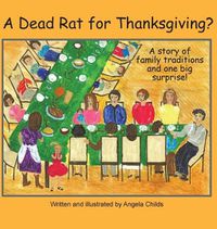 Cover image for A Dead Rat for Thanksgiving?: A Story of Family Traditions ... and One Big Surprise