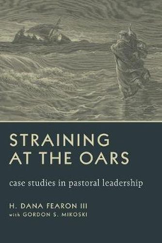 Cover image for Straining at the Oars: Case Studies in Pastoral Leadership