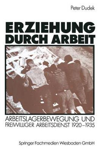 Cover image for Erziehung Durch Arbeit: Arbeitslagerbewegung Und Freiwilliger Arbeitsdienst 1920-1935