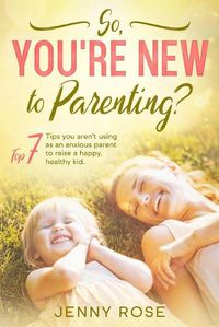 Cover image for So you're New to Parenting?