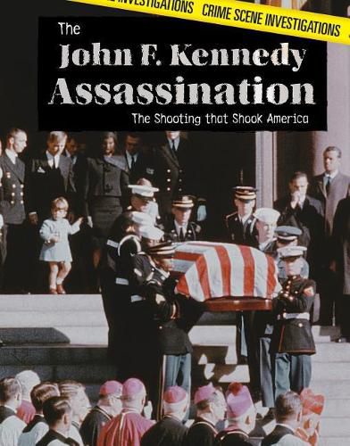 The John F. Kennedy Assassination: The Shooting That Shook America