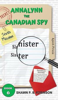 Cover image for Annalynn the Canadian Spy: Sinister Sister