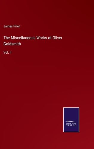 The Miscellaneous Works of Oliver Goldsmith