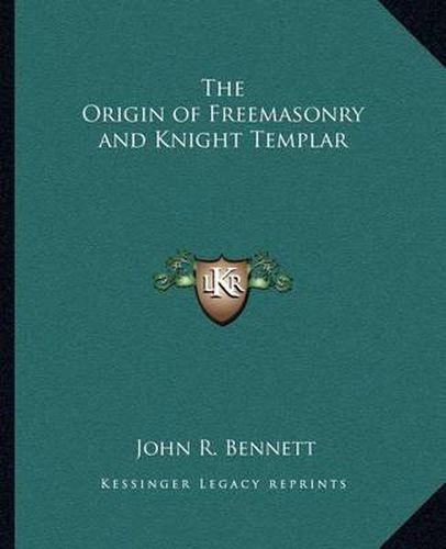 The Origin of Freemasonry and Knight Templar