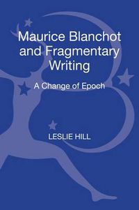 Cover image for Maurice Blanchot and Fragmentary Writing: A Change of Epoch