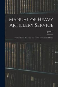 Cover image for Manual of Heavy Artillery Service