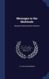 Cover image for Messages to the Multitude: Being Ten Representative Sermons