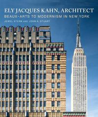 Cover image for Ely Jacques Kahn, Architect: Beaux-Arts to Modernism in New York