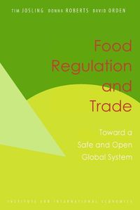 Cover image for Food Regulation and Trade - Toward a Safe and Open Global System