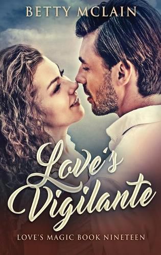 Cover image for Love's Vigilante: A Sweet & Wholesome Contemporary Romance