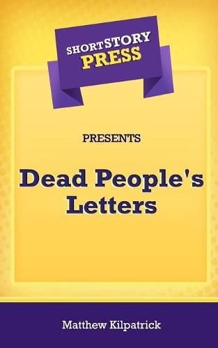 Cover image for Short Story Press Presents Dead People's Letters