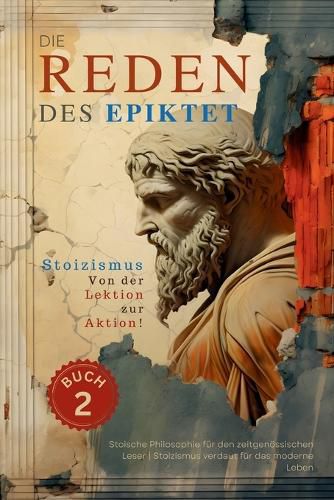 Cover image for Die Reden des Epiktet (Buch 2) - Stoizismus Von der Lektion zur Aktion!