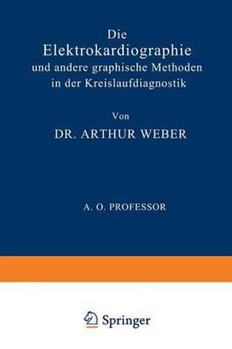 Cover image for Die Elektrokardiographie Und Andere Graphische Methoden in Der Kreislaufdiagnostik