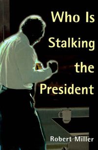 Cover image for Who is Stalking the President