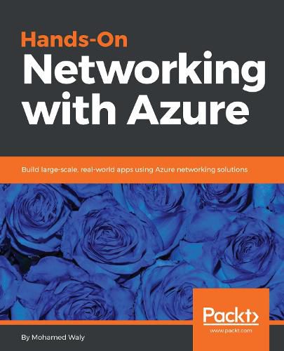 Cover image for Hands-On Networking with Azure: Build large-scale, real-world apps using Azure networking solutions