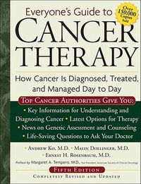 Cover image for Everyone's Guide to Cancer Therapy: How Cancer Is Diagnosed, Treated, and Managed Day to Day