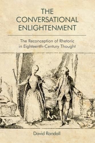 Cover image for The Conversational Enlightenment: The Reconception of Rhetoric in Eighteenth-Century Thought