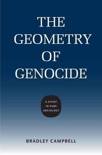 Cover image for The Geometry of Genocide: A Study in Pure Sociology