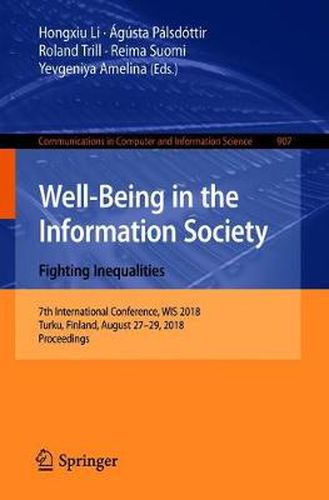 Cover image for Well-Being in the Information Society. Fighting Inequalities: 7th International Conference, WIS 2018, Turku, Finland, August 27-29, 2018, Proceedings