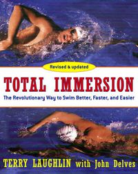 Cover image for Total Immersion: The Revolutionary Way To Swim Better, Faster, and Easier
