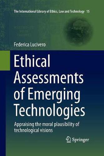 Ethical Assessments of Emerging Technologies: Appraising the moral plausibility of technological visions