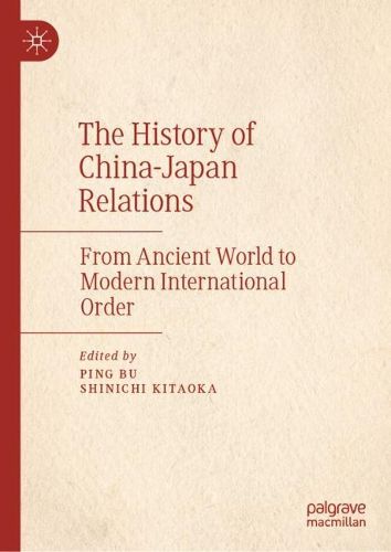 Cover image for The History of China-Japan Relations: From Ancient World to Modern International Order
