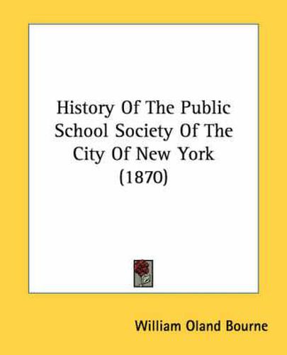 Cover image for History of the Public School Society of the City of New York (1870)