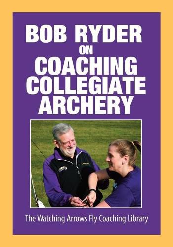 Cover image for Bob Ryder on Coaching Collegiate Archery