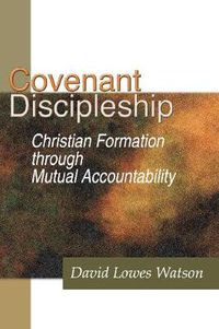 Cover image for Covenant Discipleship: Christian Formation Through Mutual Accountability