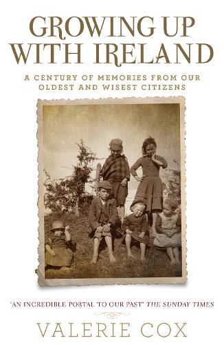 Cover image for Growing Up with Ireland: A Century of Memories from Our Oldest and Wisest Citizens