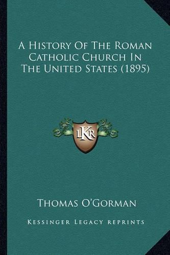 Cover image for A History of the Roman Catholic Church in the United States (1895)