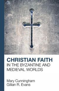 Cover image for Christian Faith in the Byzantine and Medieval Worlds