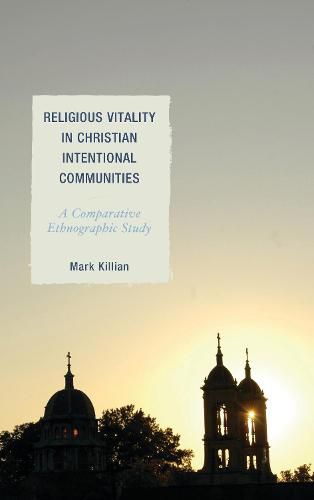 Cover image for Religious Vitality in Christian Intentional Communities: A Comparative Ethnographic Study