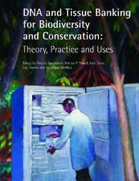 Cover image for DNA and Tissue Banking for Biodiversity and Conservation: Theory, Practice and Uses