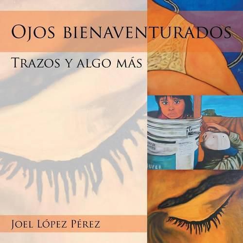 Cover image for Ojos bienaventurados: Trazos y algo mas