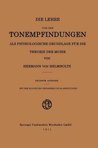 Die Lehre Von Den Tonempfindungen ALS Physiologische Grundlage Fur Die Theorie Der Musik