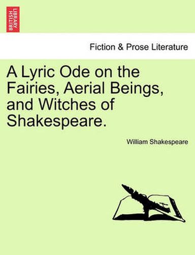 Cover image for A Lyric Ode on the Fairies, Aerial Beings, and Witches of Shakespeare.