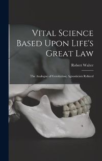 Cover image for Vital Science Based Upon Life's Great Law