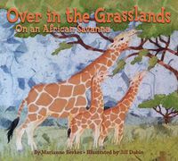 Cover image for Over in the Grasslands: On an African Savanna