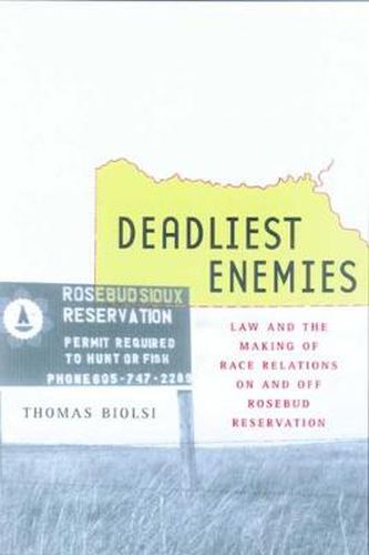 Cover image for Deadliest Enemies: Law and the Making of Race Relations on and off Rosebud Reservation