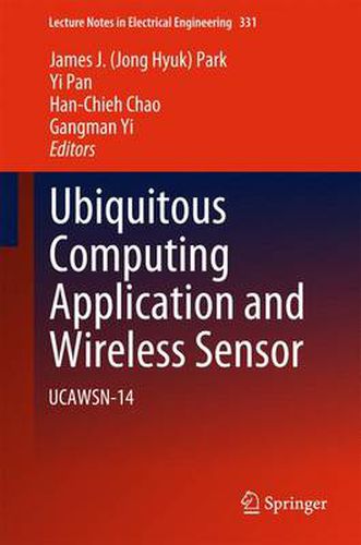 Ubiquitous Computing Application and Wireless Sensor: UCAWSN-14