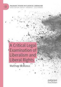 Cover image for A Critical Legal Examination of Liberalism and Liberal Rights