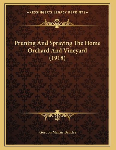 Cover image for Pruning and Spraying the Home Orchard and Vineyard (1918)